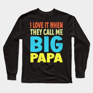 I love It When They Call Me Papa Long Sleeve T-Shirt